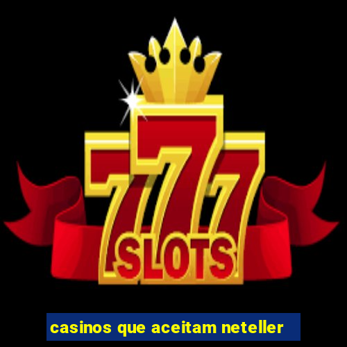 casinos que aceitam neteller